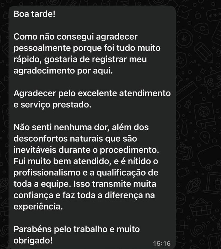 Mensagem de paciente: não senti nenhuma dor, fui muito bem atendido e é nítido o profissionalismo de toda a equipe